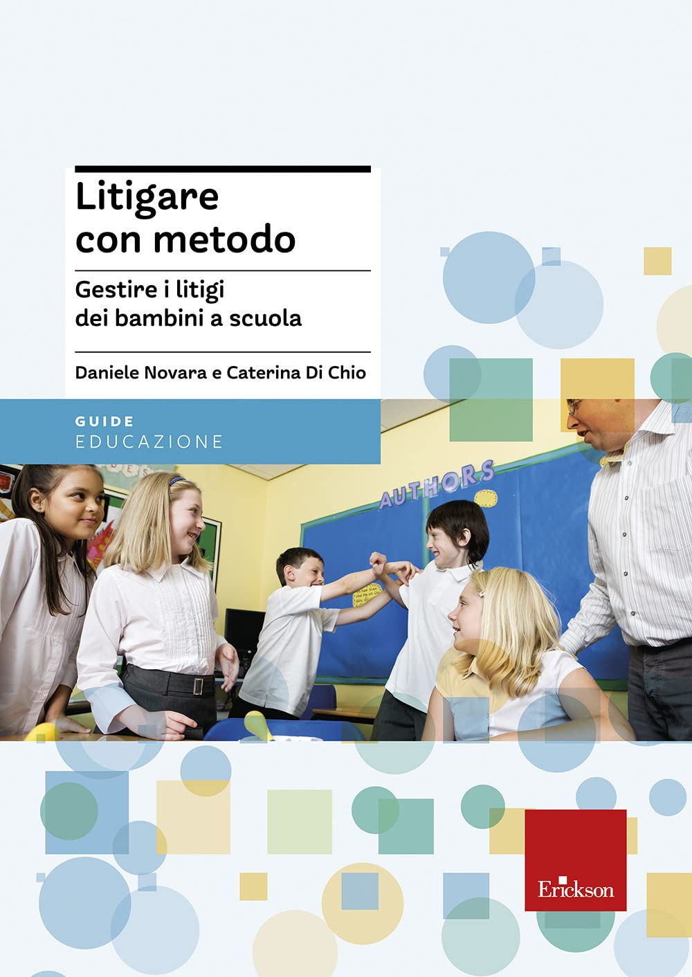 Litigare con metodo. Gestire i litigi dei bambini a scuola Books