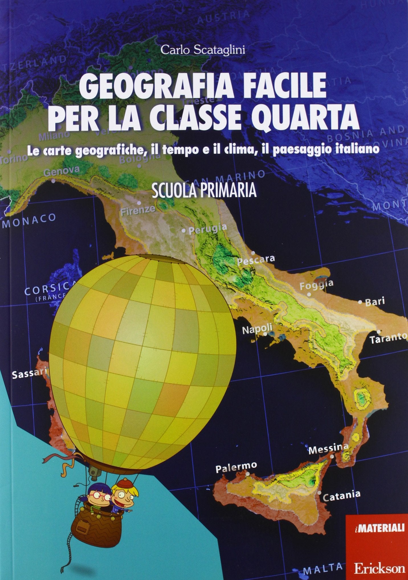 Geografia facile per la classe quarta. Le carte geografiche, il tempo e il clima, il paesaggio italiano. Con aggiornamento online (I materiali) Education & Training