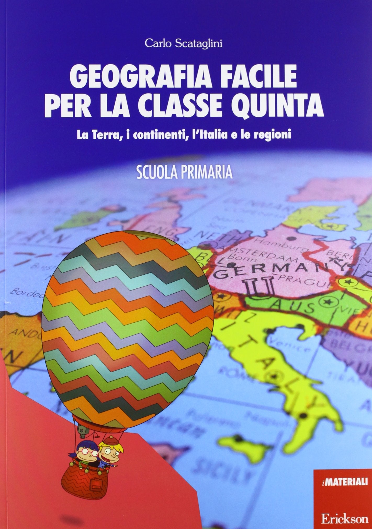 Geografia facile per la classe quinta. La terra, i continenti, l'Italia e le regioni. Con aggiornamento online (I materiali) Education & Training