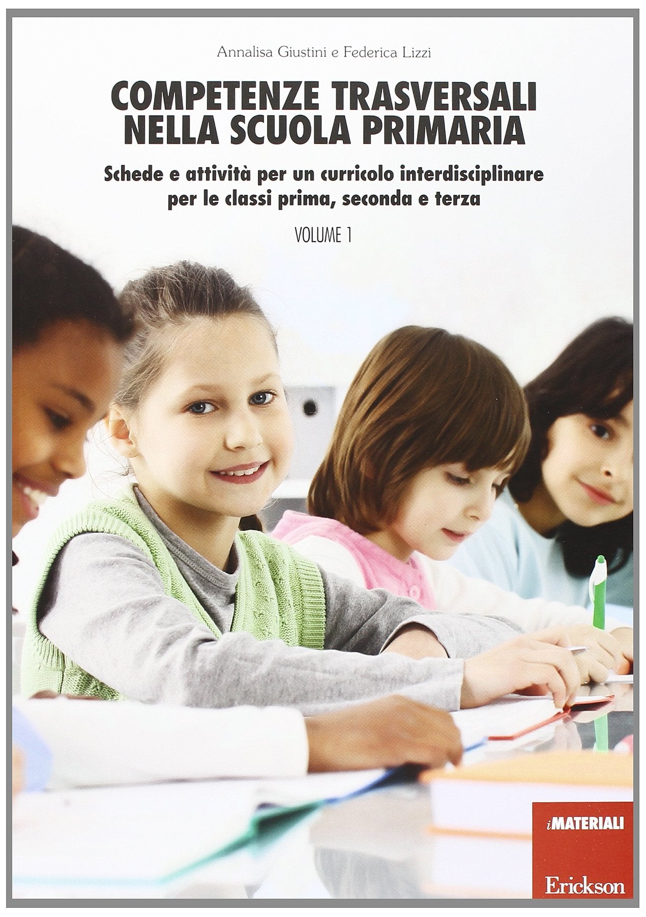 Competenze trasversali nella scuola primaria. Schede e attività per un curricolo interdisciplinare per le classi prima, seconda e terza. Con CD Audio (Vol. 1) (I materiali) Education & Training