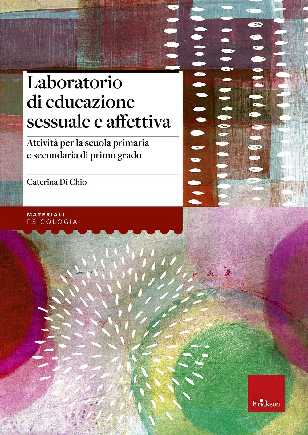 Laboratorio di educazione sessuale e affettiva. Attività per la scuola primaria e secondaria di primo grado book