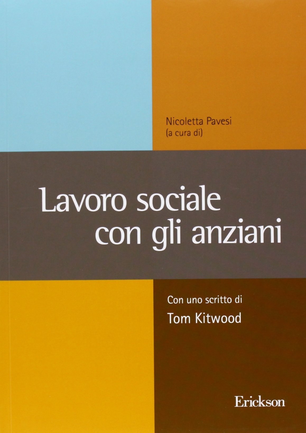 Lavoro sociale con gli anziani. Con uno scritto di Tom Kitwood Non-fiction books
