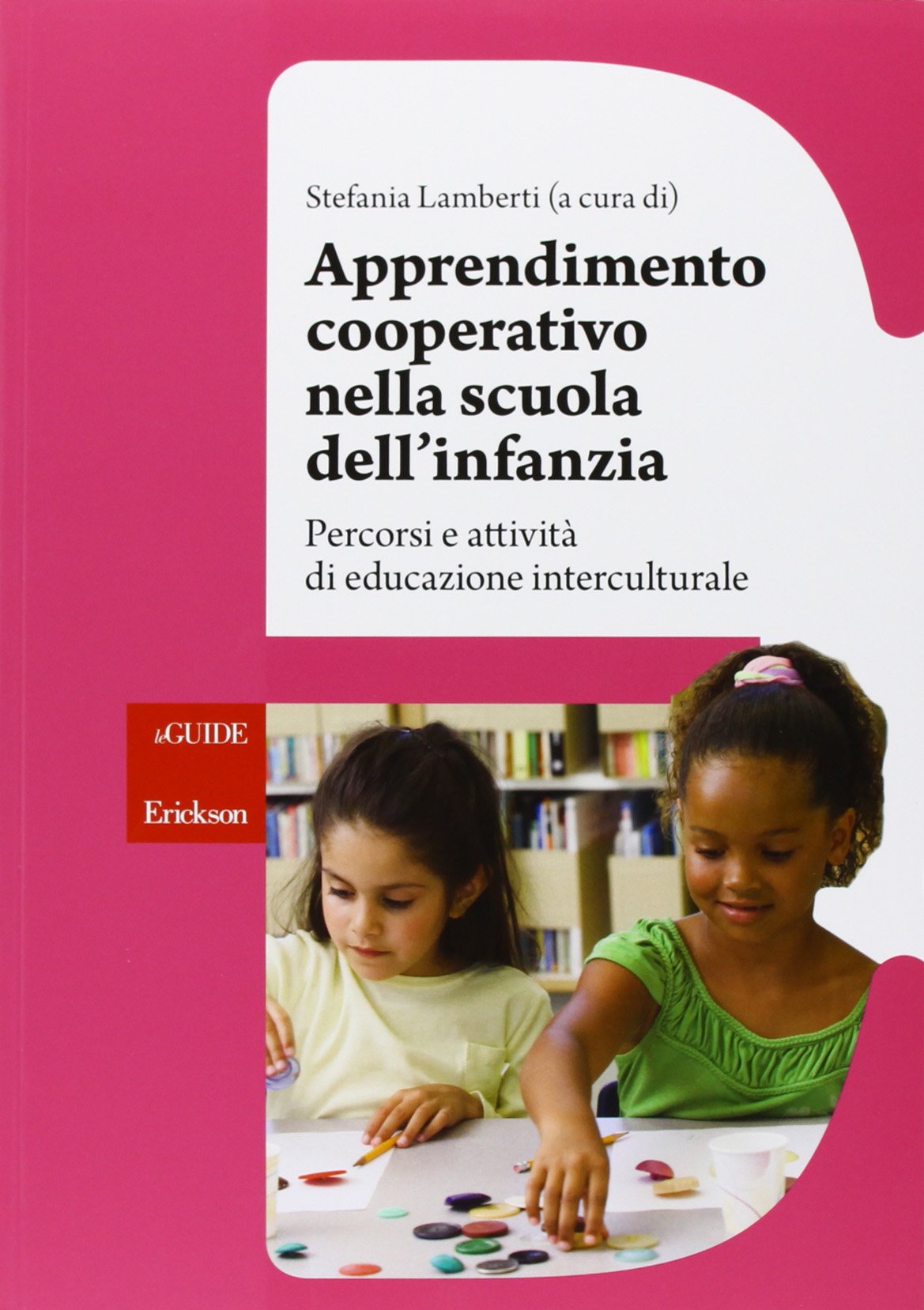 Apprendimento cooperativo nella scuola dell'infanzia. Percorsi e attività di educazione interculturale. Con DVD-ROM book