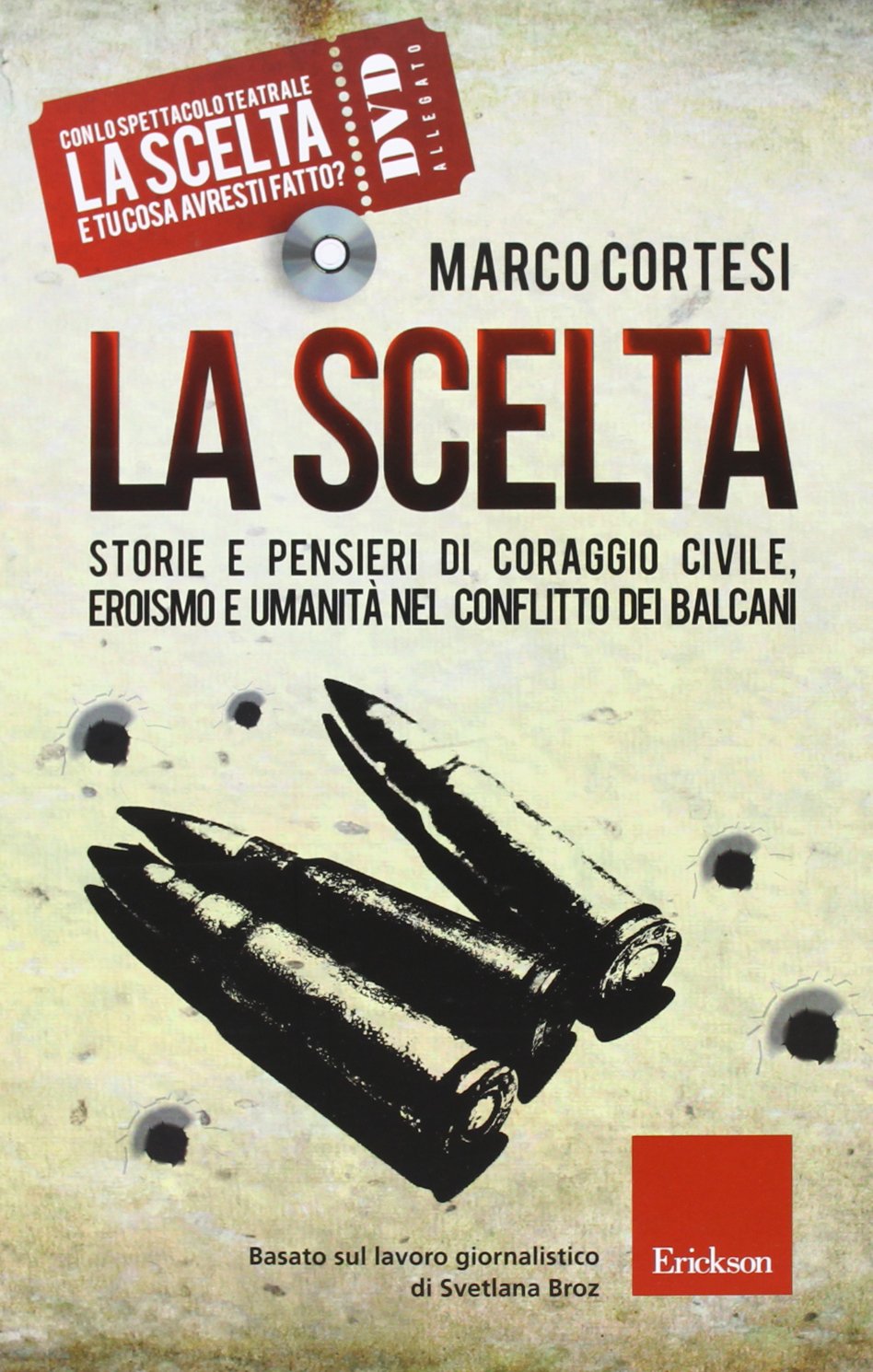 La scelta. Storie e pensieri di coraggio civile, eroismo e umanità nel conflitto dei Balcani. Con DVD book
