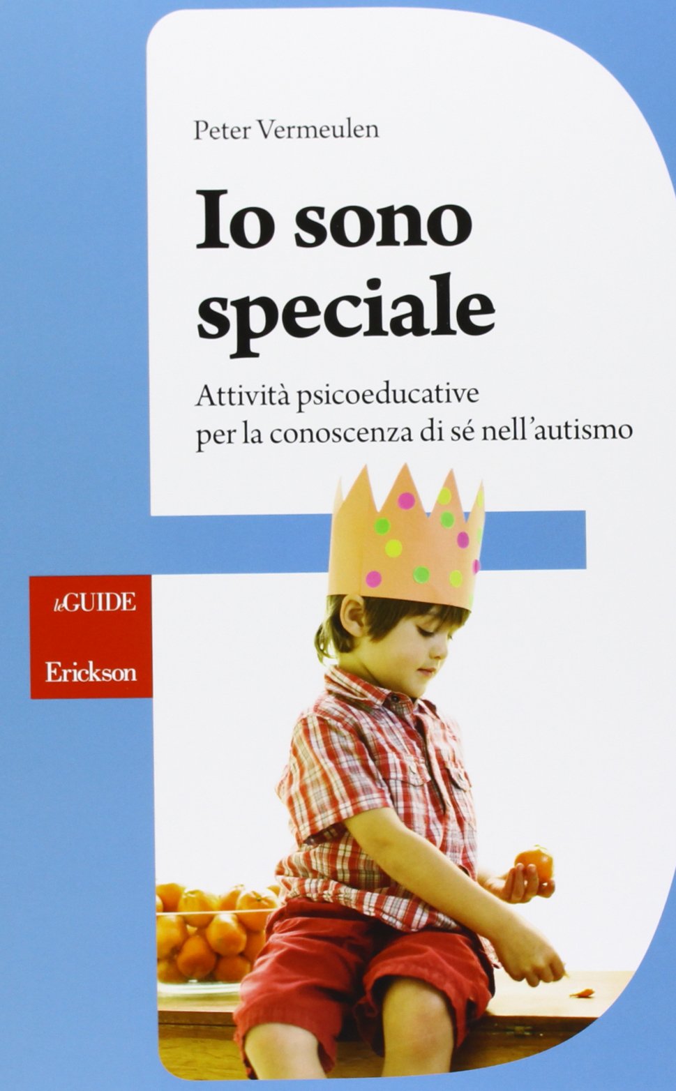 Io sono speciale. Attività psicoeducative per la conoscenza di sé nell'autismo. Con CD-ROM book