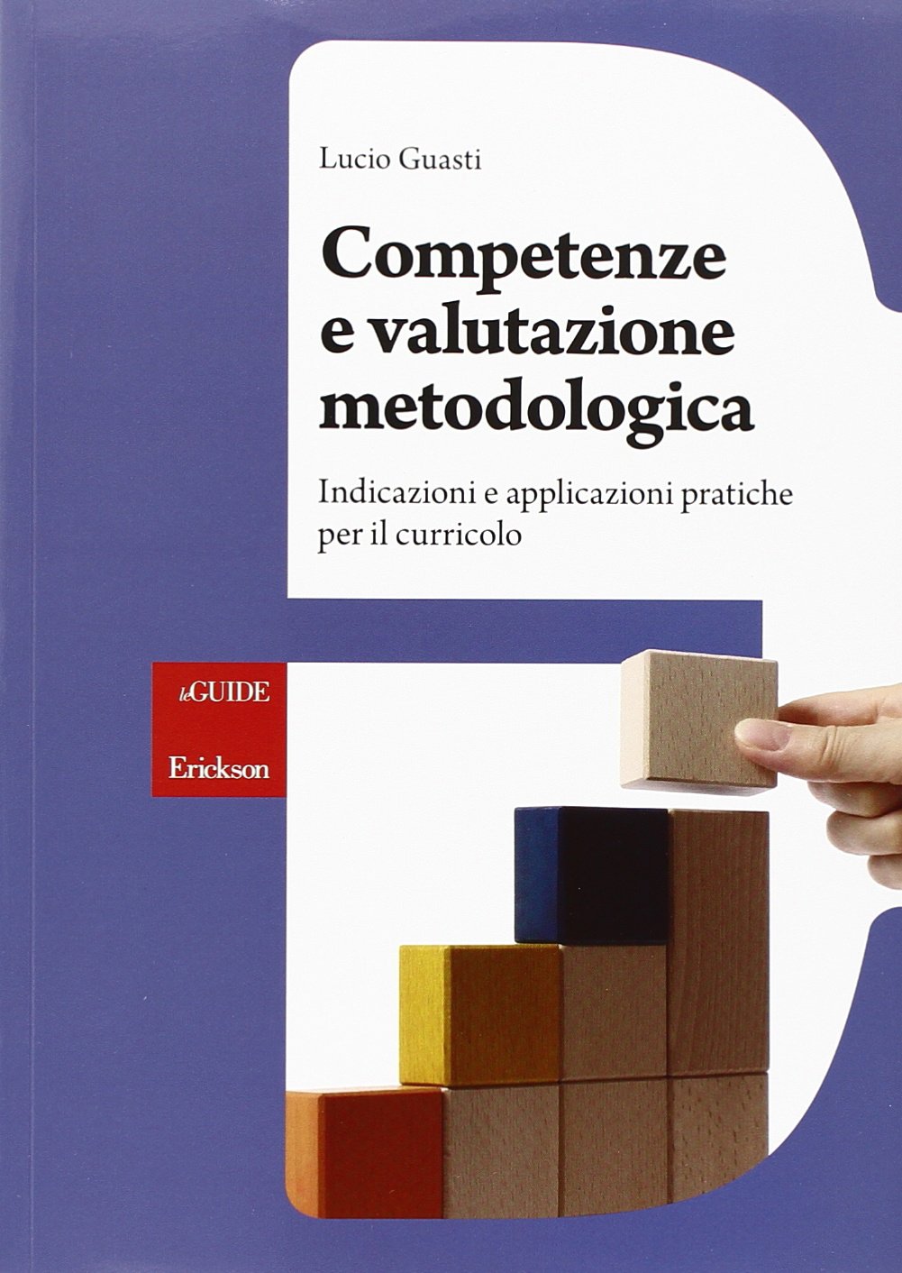 Competenze e valutazione metodologica. Indicazioni e applicazioni pratiche per il curricolo book