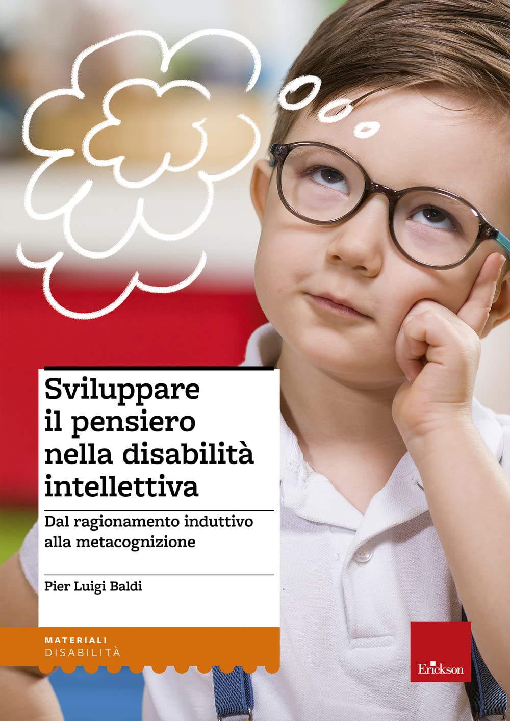 Sviluppare il pensiero nella disabilità intellettiva. Dal ragionamento induttivo alla metacognizione (I materiali) Education & Training