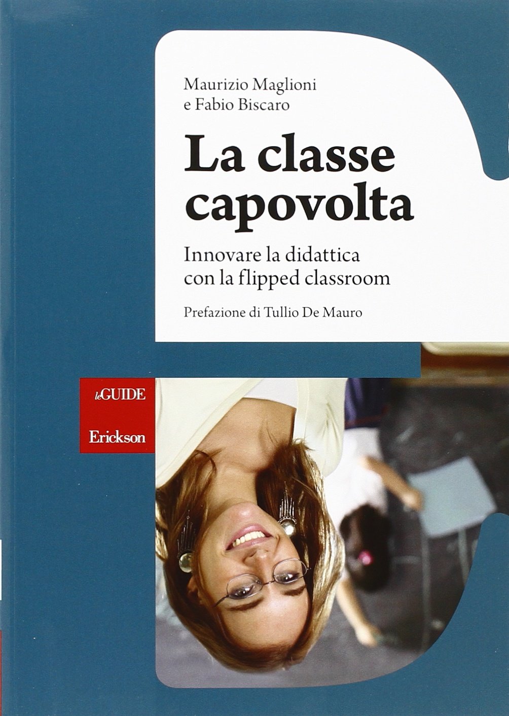 La classe capovolta. Innovare la didattica con il flipped classroom book