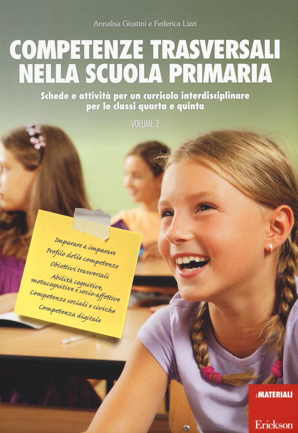 Competenze trasversali nella scuola primaria. Schede e attività per un curricolo interdisciplinare per le classi quarta e quinta (Vol. 2) book