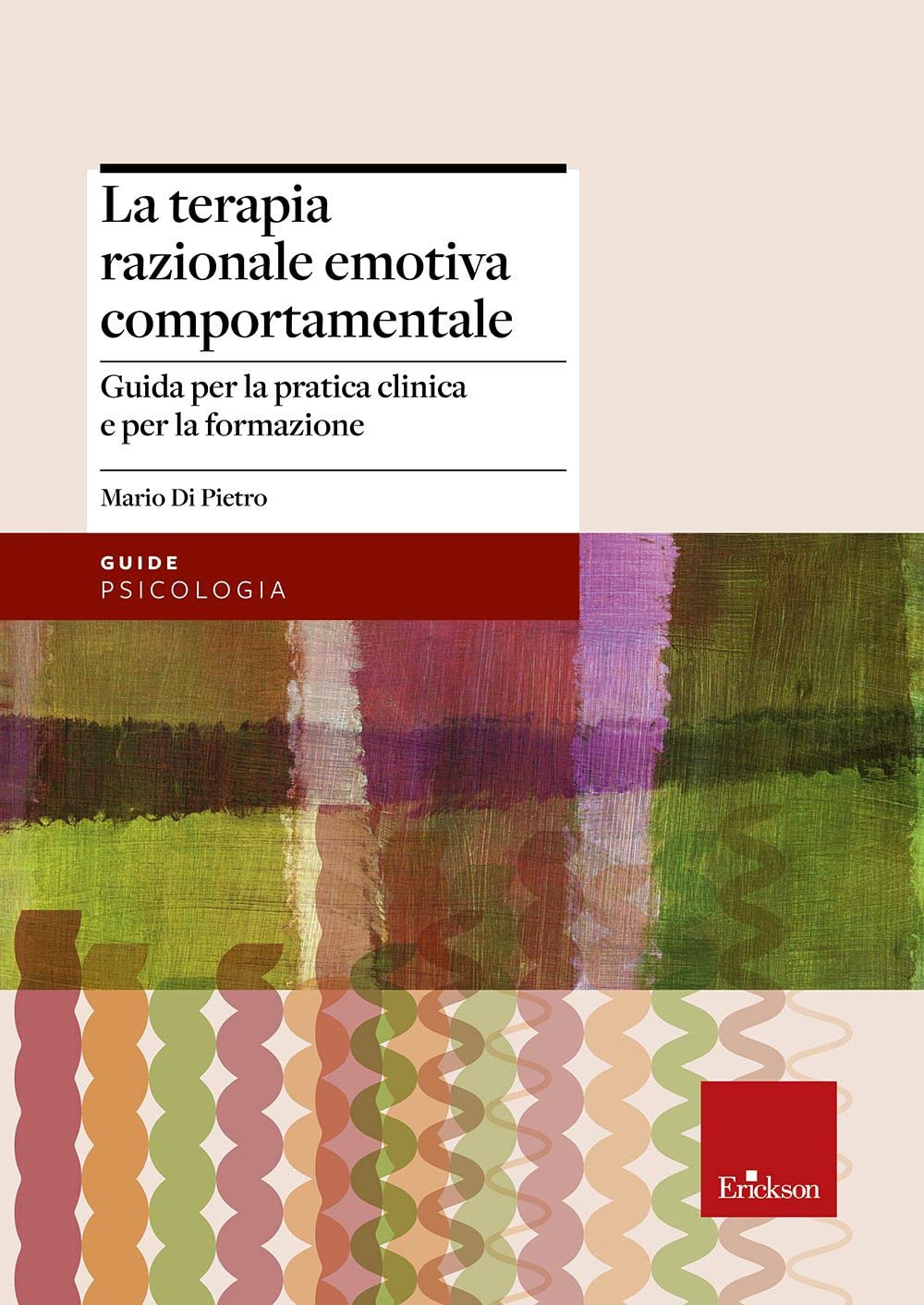 La terapia razionale emotiva comportamentale. Guida per la pratica clinica e per la formazione (Psicologia) Psychology