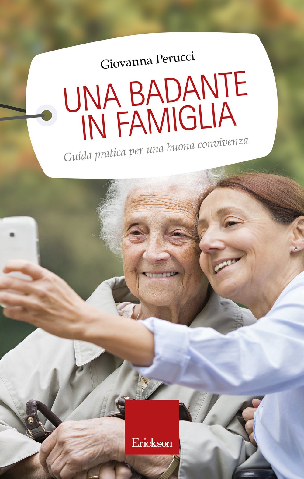 Una badante in famiglia. Guida pratica per una buona convivenza book