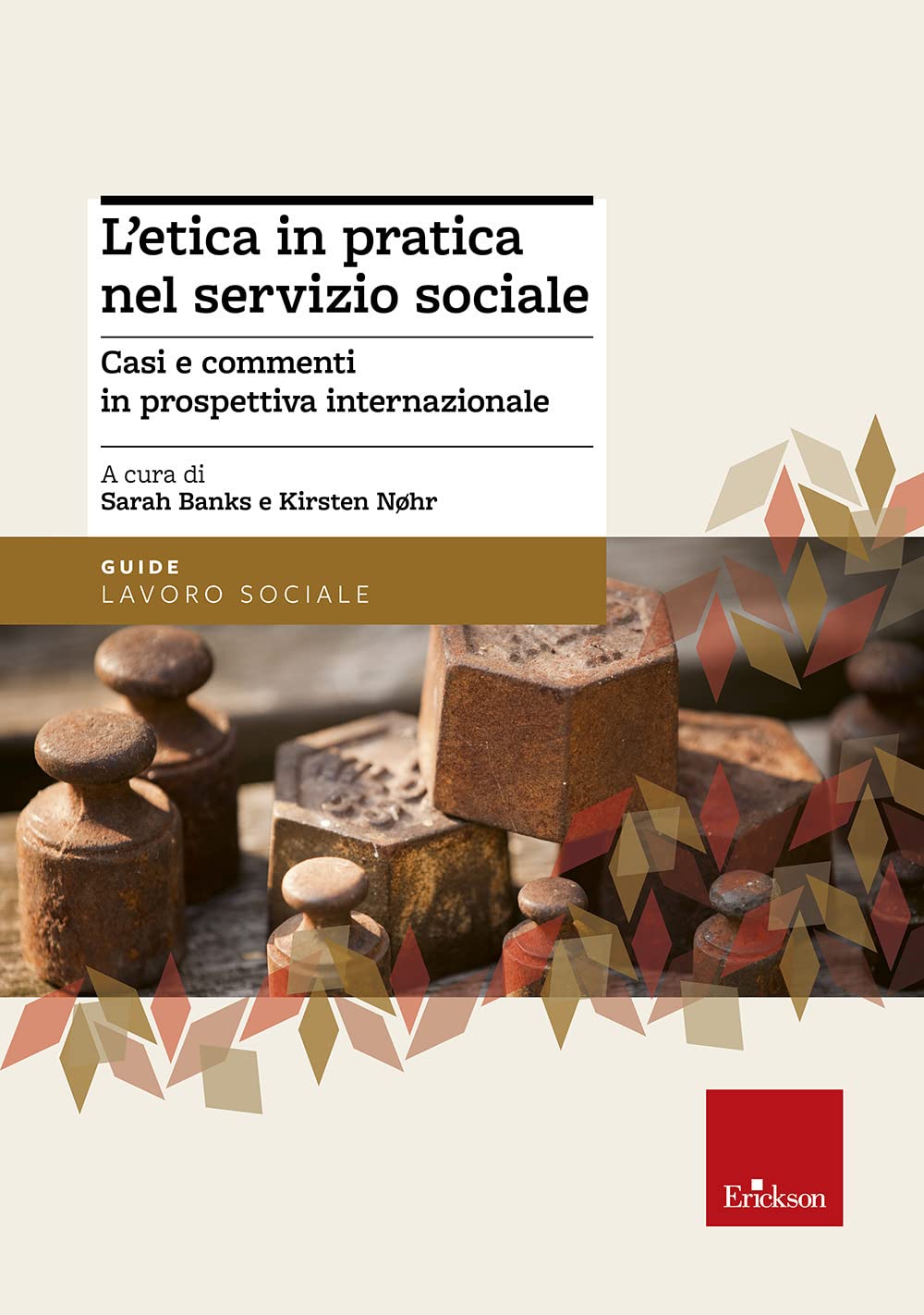L'etica in pratica nel servizio sociale. Casi e commenti in prospettiva internazionale (Metodi e tecniche del lavoro sociale) Social Sciences