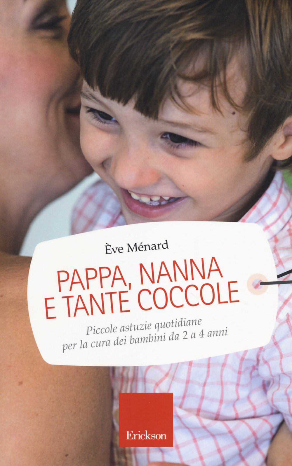 Pappa, nanna e tante coccole. Piccole astuzie quotidiane per la cura dei bambini da 2 a 4 anni book