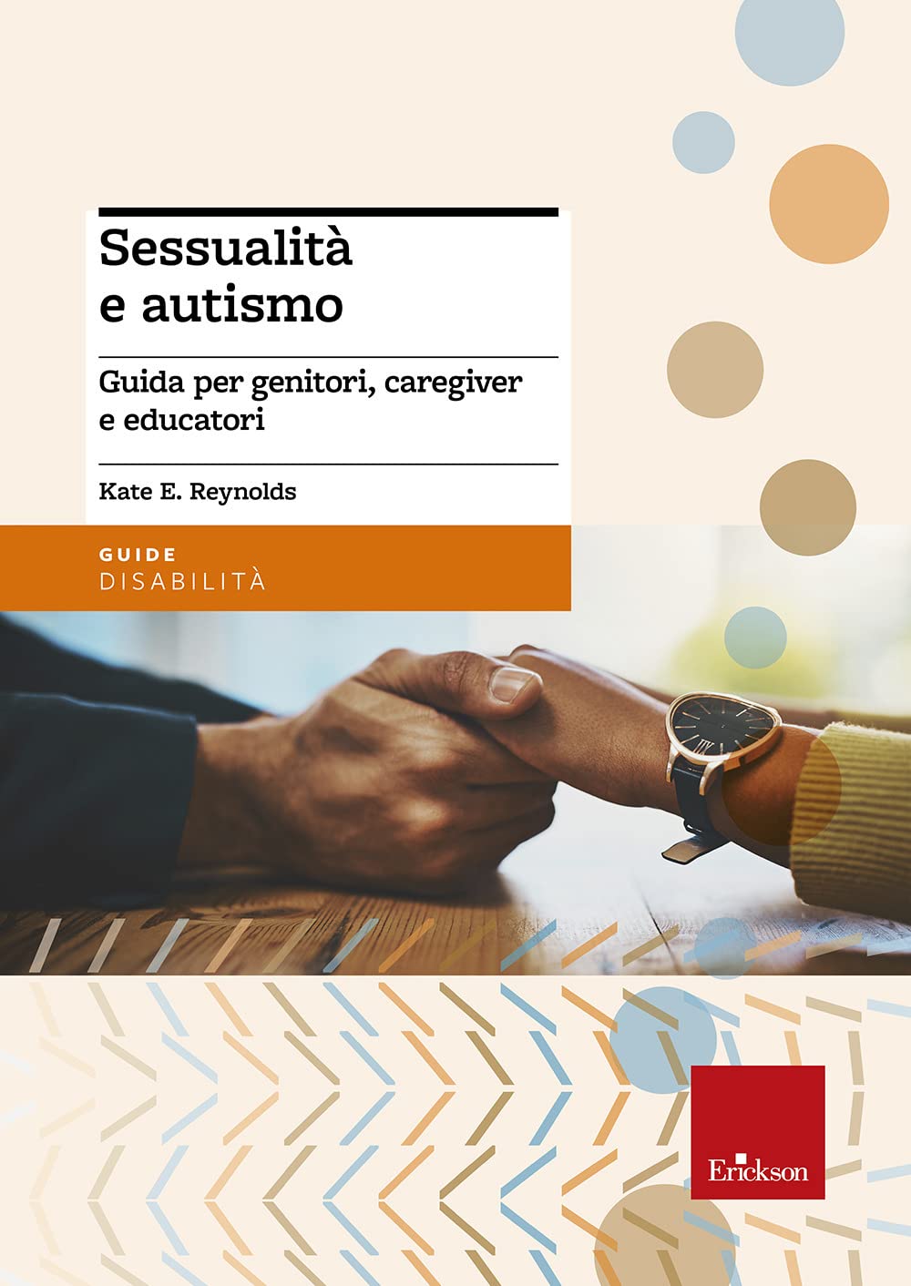 Sessualità e autismo. Guida per genitori, caregiver e educatori (Le guide Erickson) Education & Training