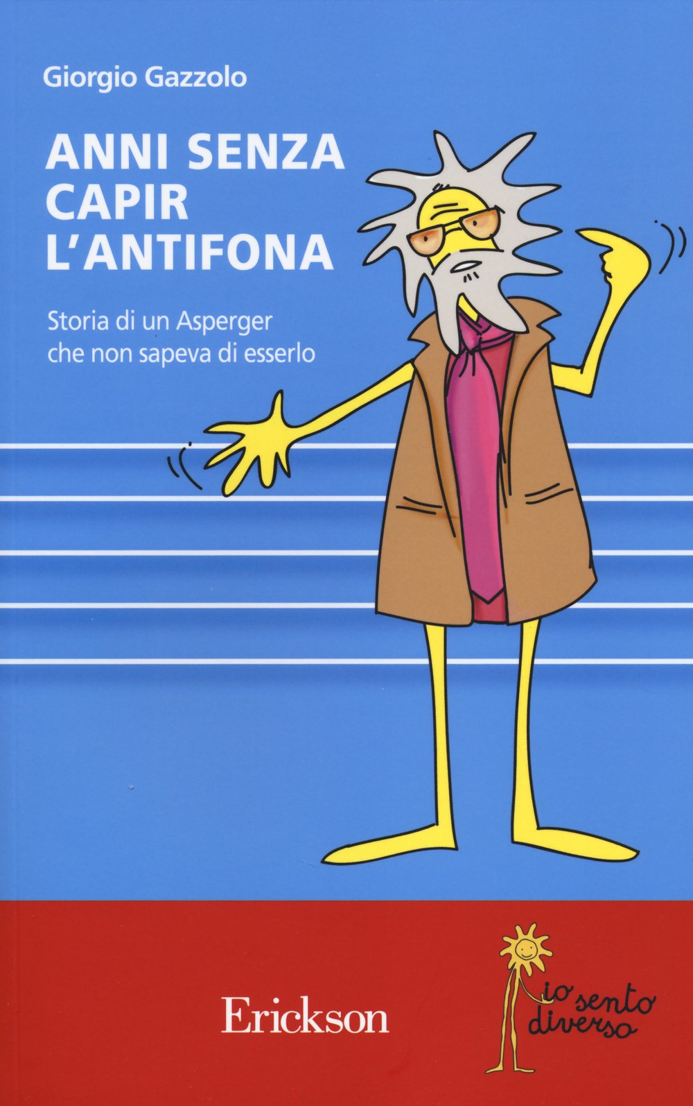 Anni senza capire l'antifona. Storia di Asperger che non sapeva di esserlo book