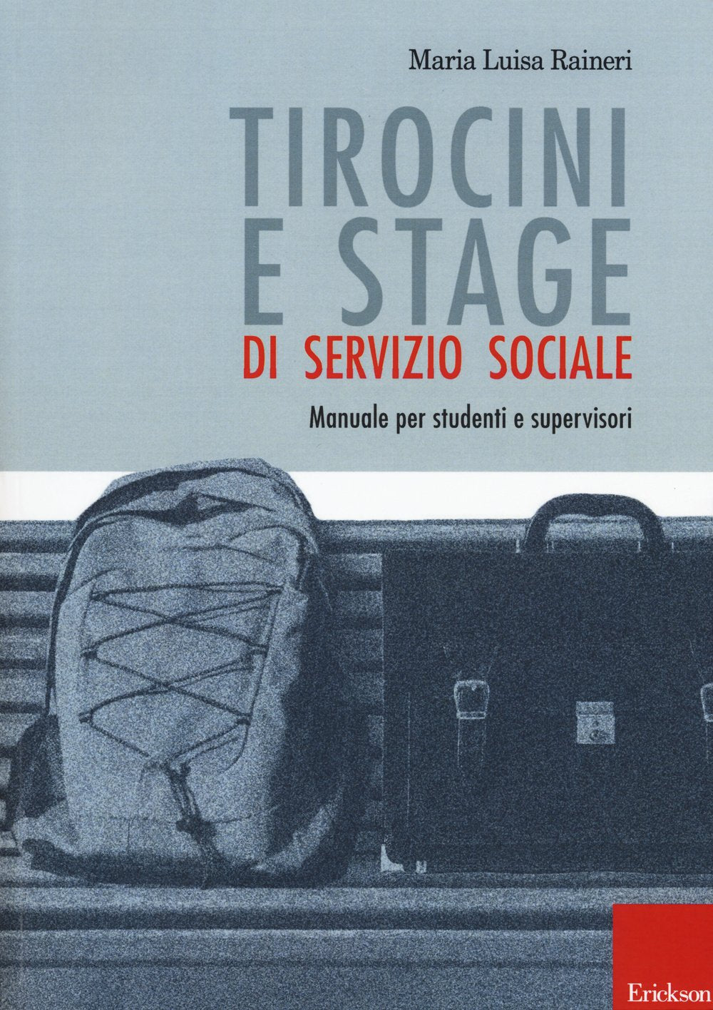Tirocini e stage di servizio sociale. Manuale per studenti e supervisori (Metodi e tecniche del lavoro sociale) Social Sciences