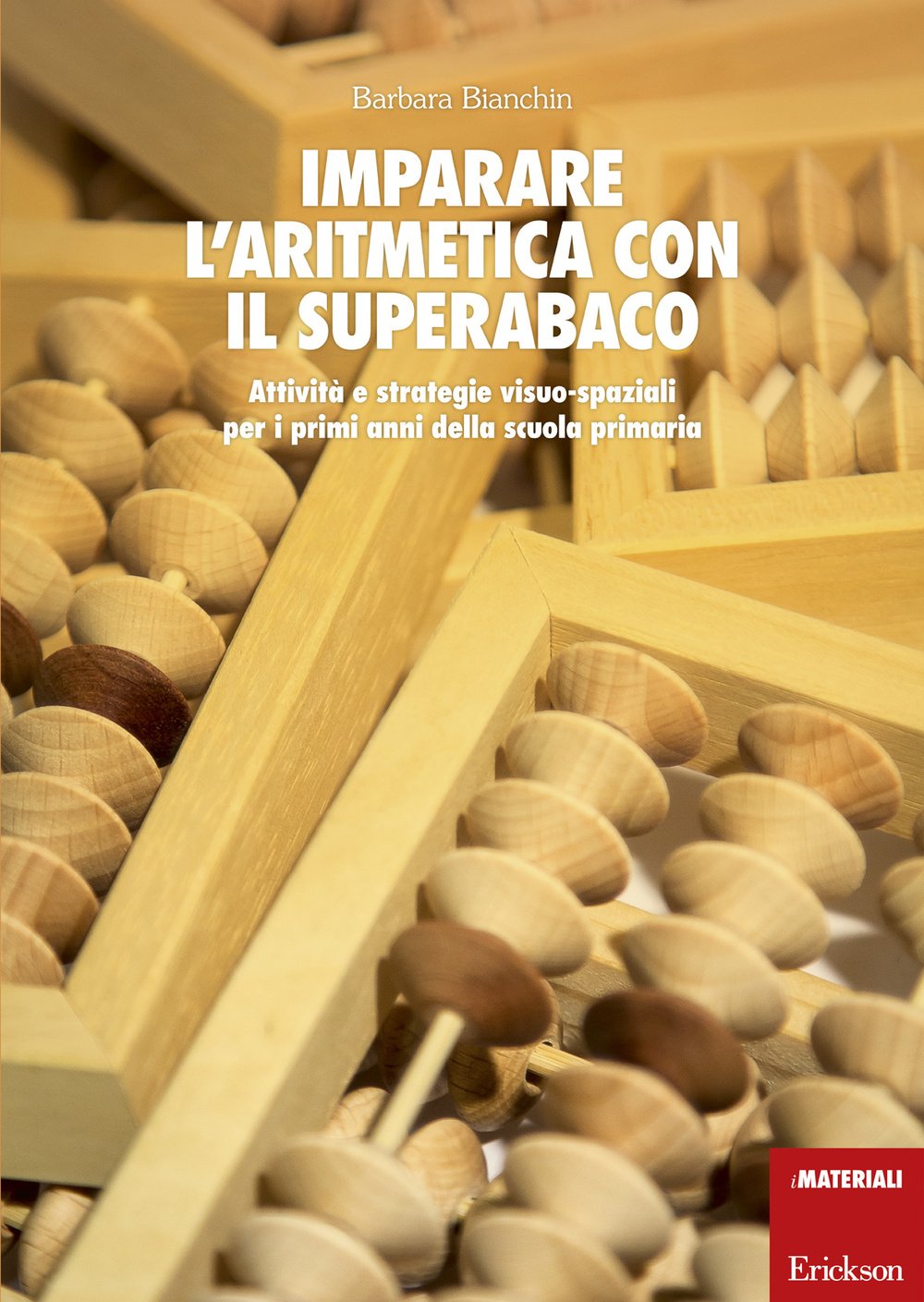 Imparare l'aritmetica con il superabaco. Attività e strategie visuo-spaziali per i primi anni della scuola primaria. Con gadget book