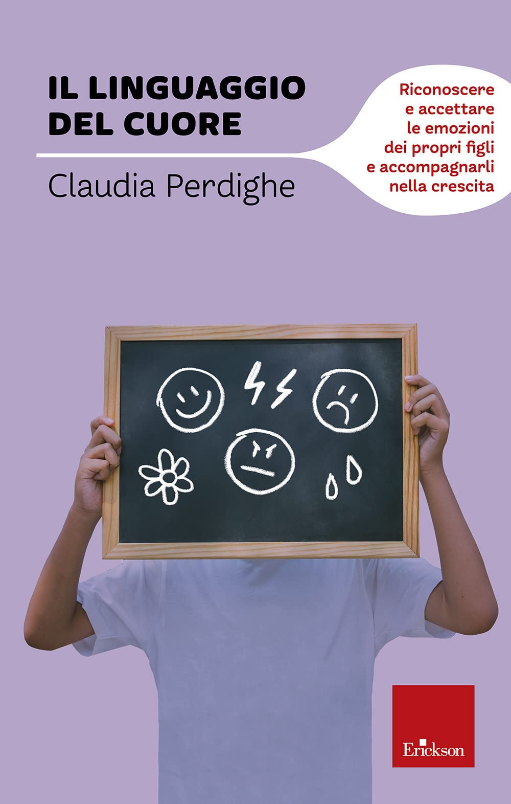 Il linguaggio del cuore. Riconoscere e accettare le emozioni dei propri figli e accompagnarli nella crescita book