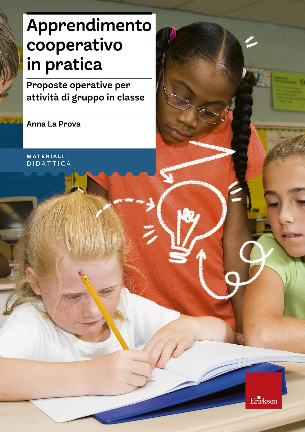 Apprendimento cooperativo in pratica. Proposte operative per attività di gruppo in classe book