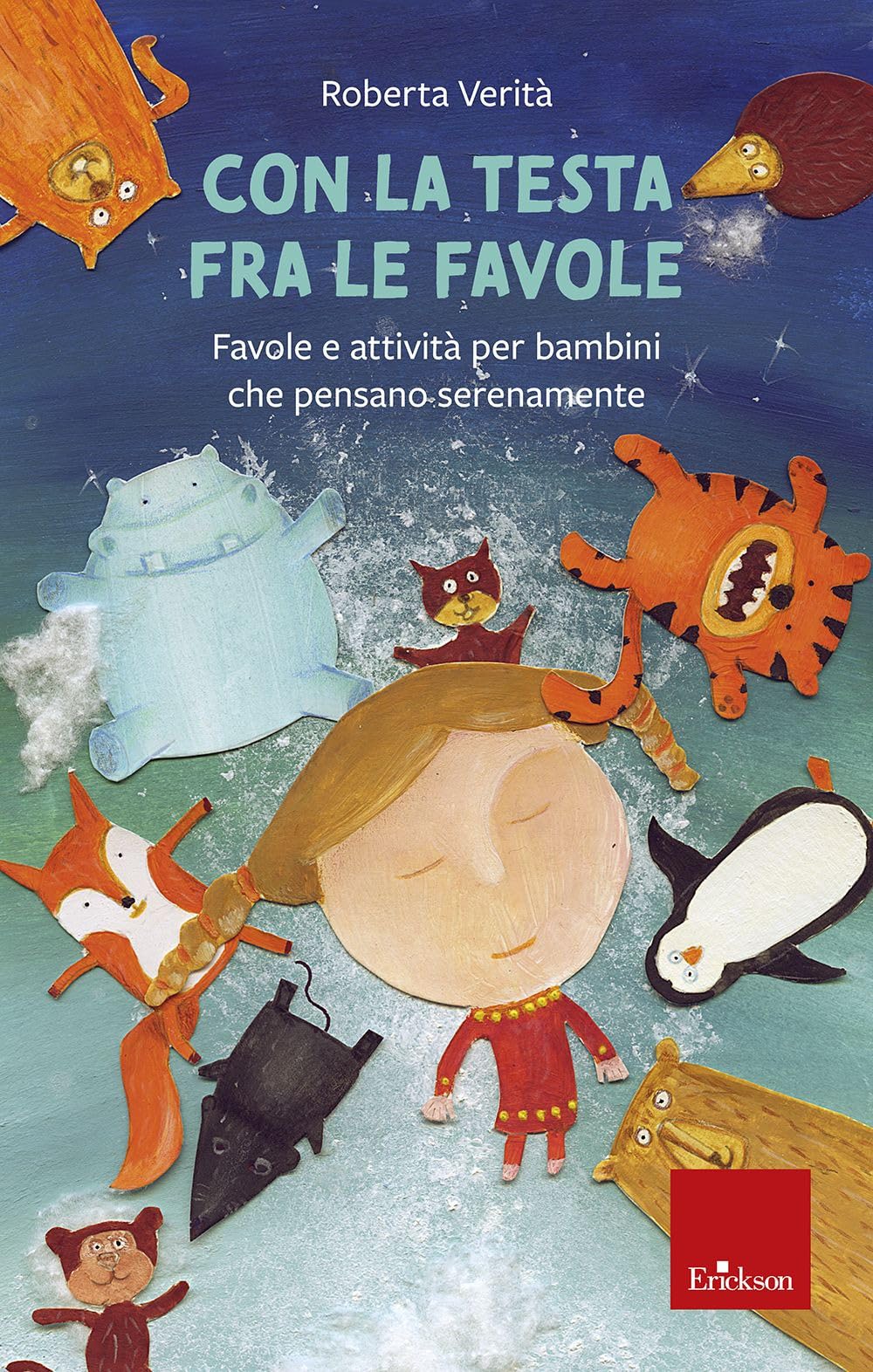 Con la testa fra le favole. Favole e attività per bambini che pensano serenamente. Ediz. illustrata 4-6 years
