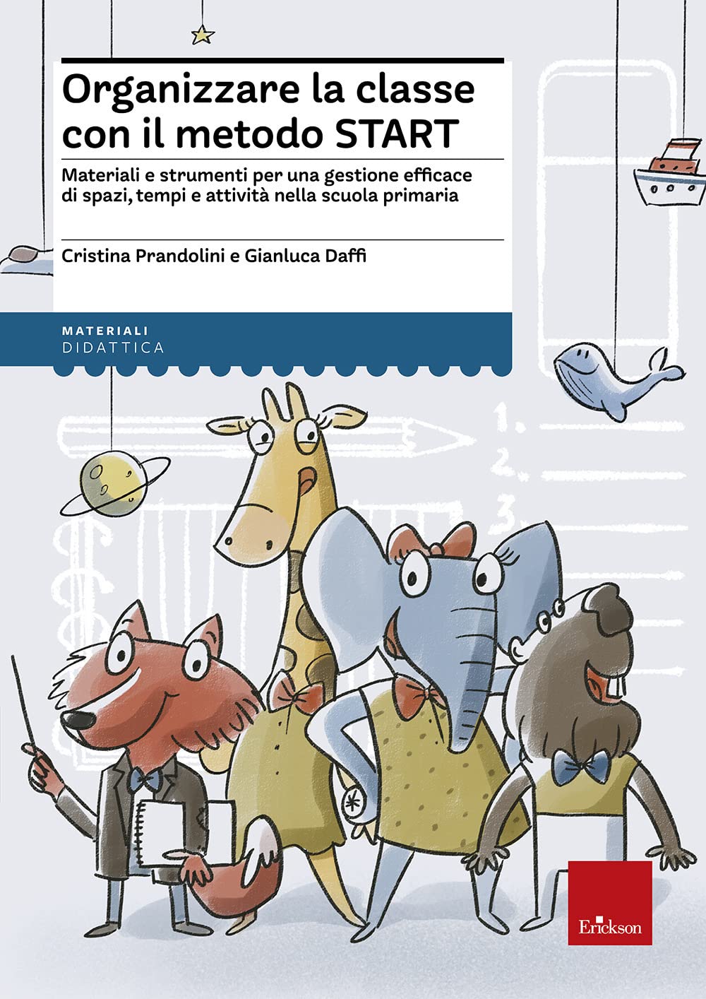 Organizzare la classe con il metodo Start. Materiali e strumenti per una gestione efficace di spazi, tempi e attività nella scuola primaria book