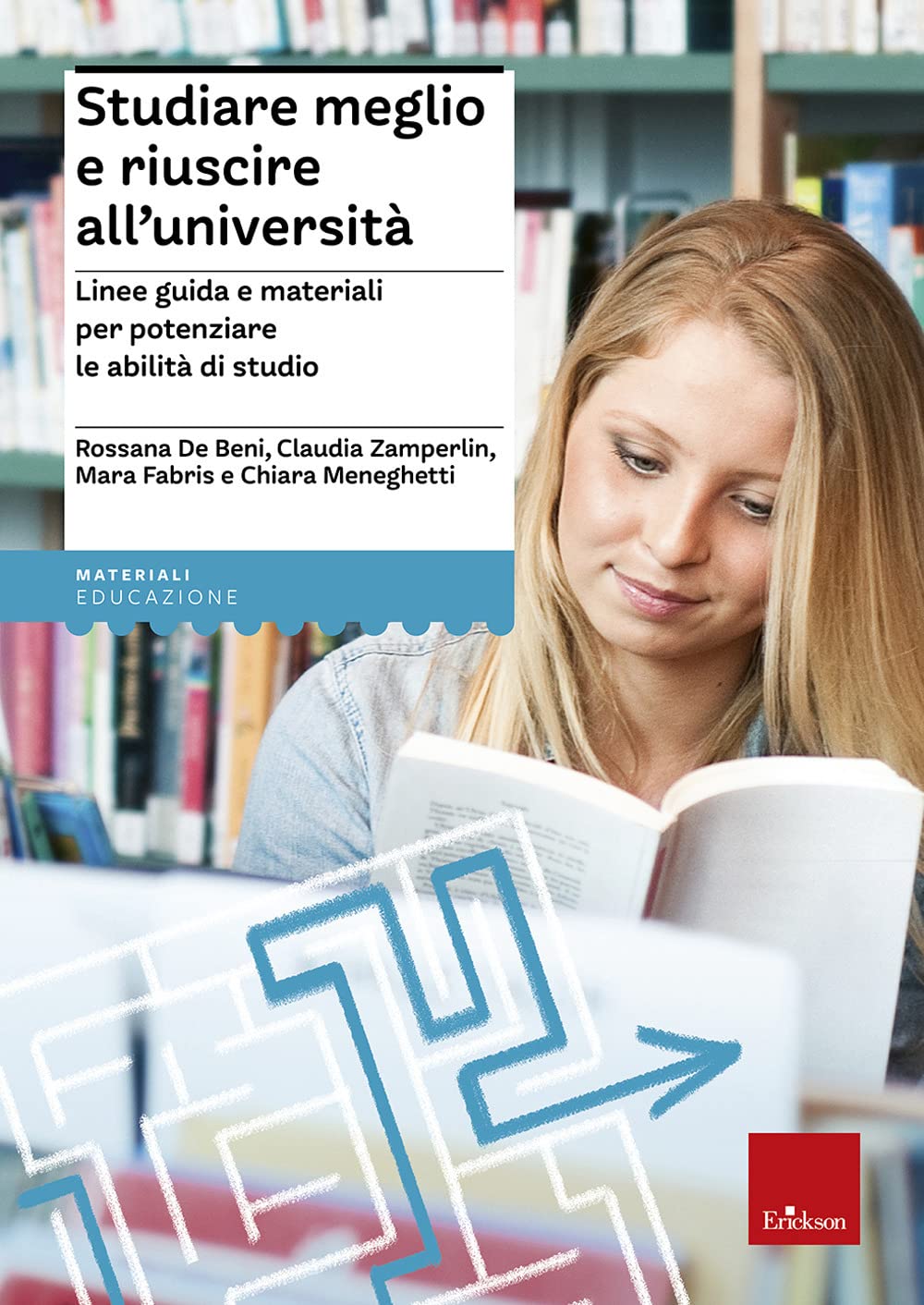 Studiare meglio e riuscire all'università Linee guida e materiali per potenziare le abilità di studio Books
