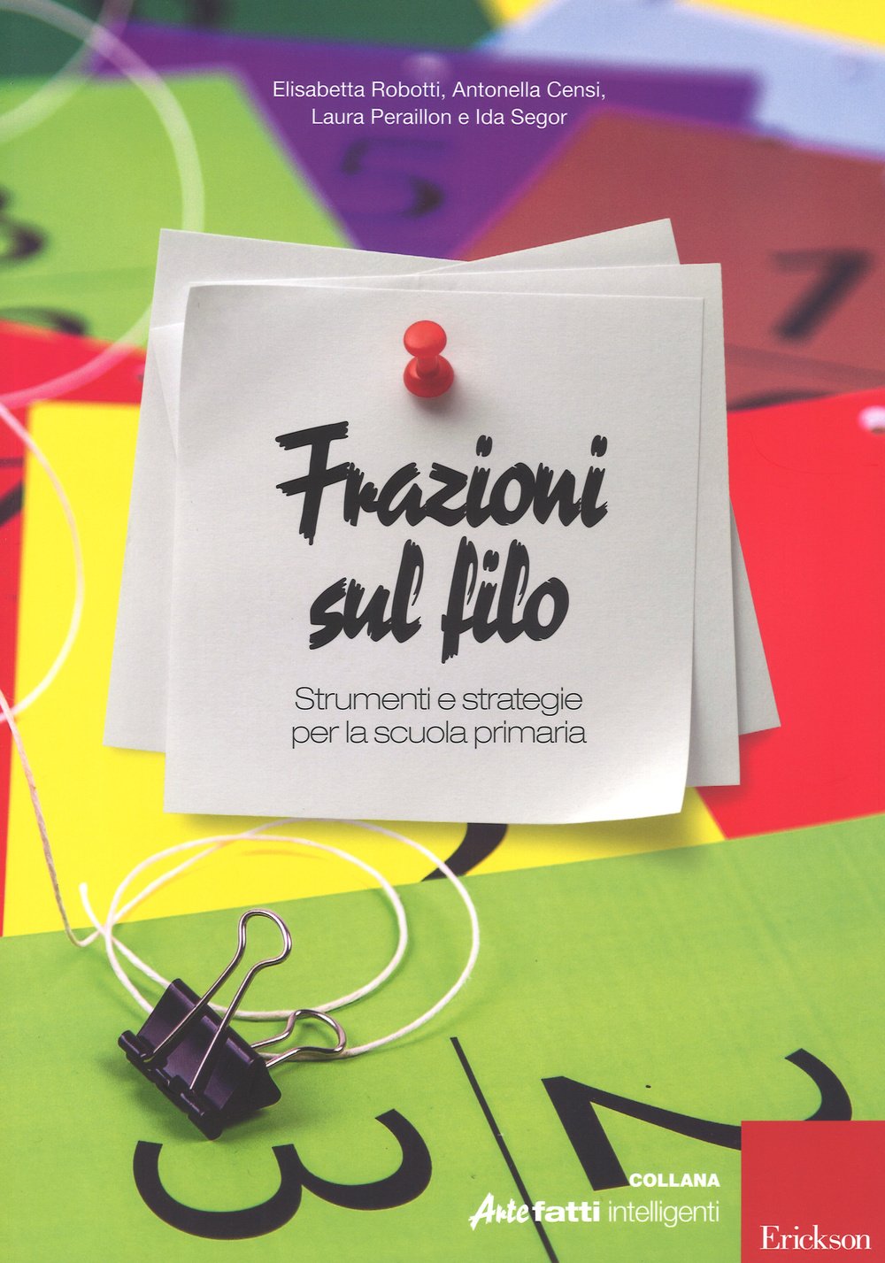 Frazioni sul filo. Strumenti e strategie per la scuola primaria (Artefatti intelligenti) Professional & Reference Books