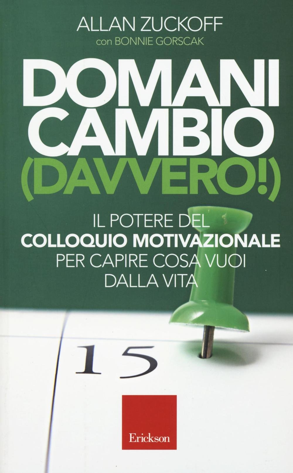 Domani cambio (davvero!). Il potere del colloquio motivazionale per capire cosa vuoi dalla vita book