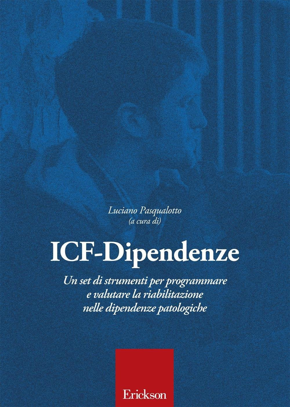 ICF-Dipendenze. Un set di strumenti per programmare e valutare la riabilitazione nelle dipendenze patologiche Medicine