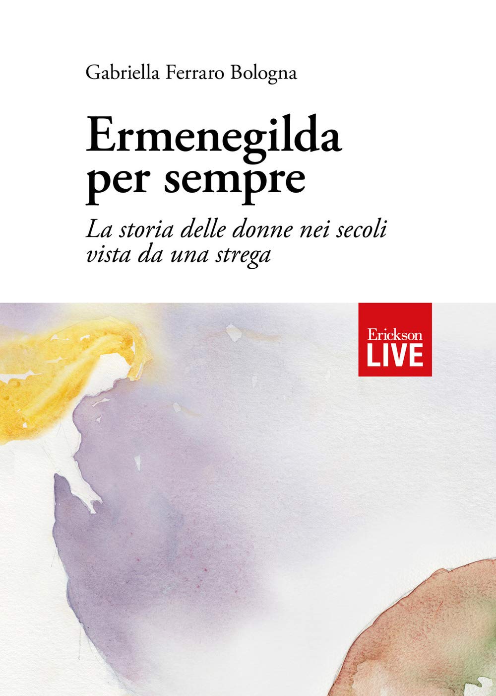 Ermenegilda per sempre. La storia delle donne nei secoli vista da una strega book