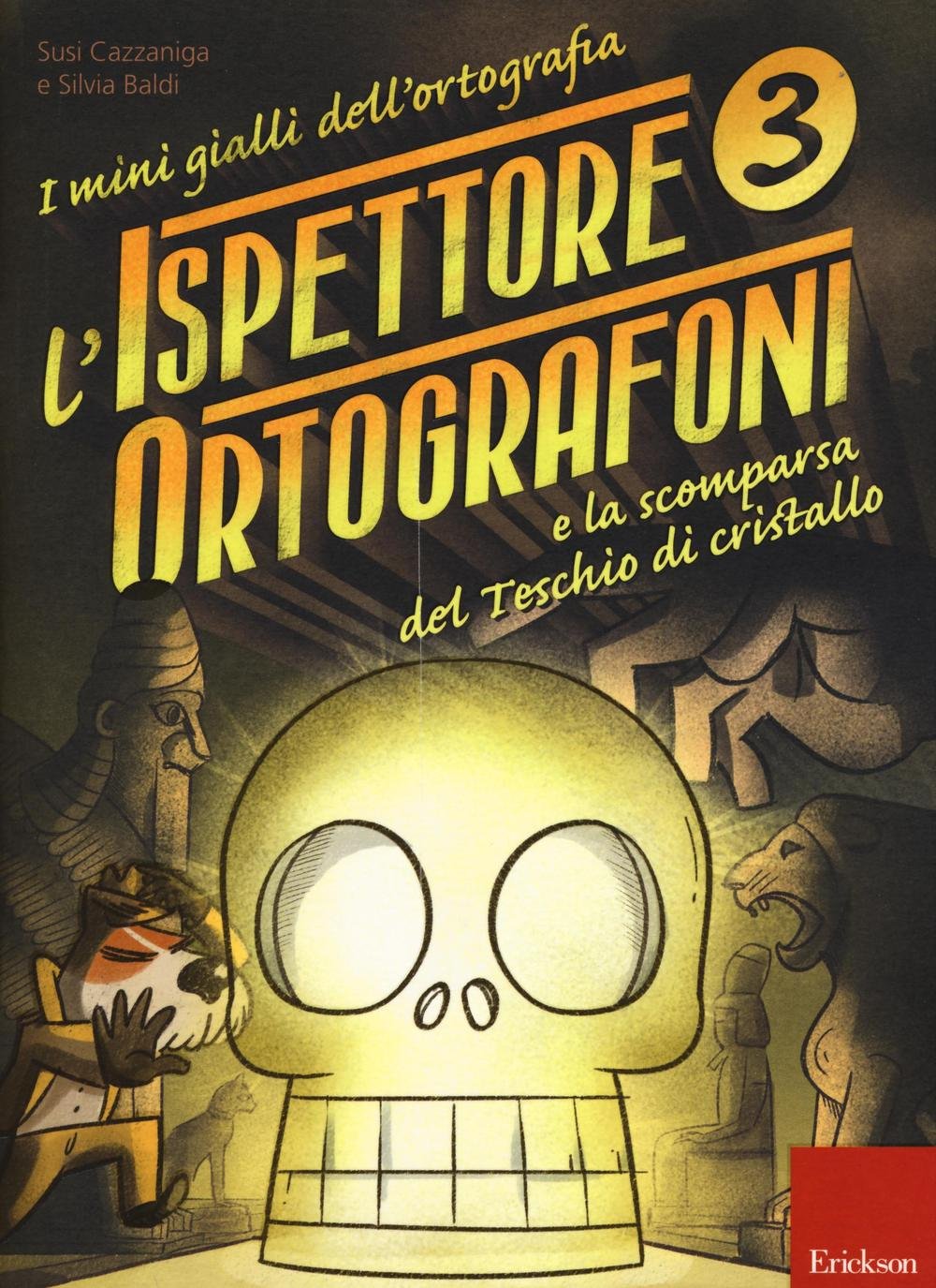 L'ispettore Ortografoni e la scomparsa del teschio di cristallo. I mini gialli dell'ortografia. Con adesivi (Vol. 3) Professional & Reference Books