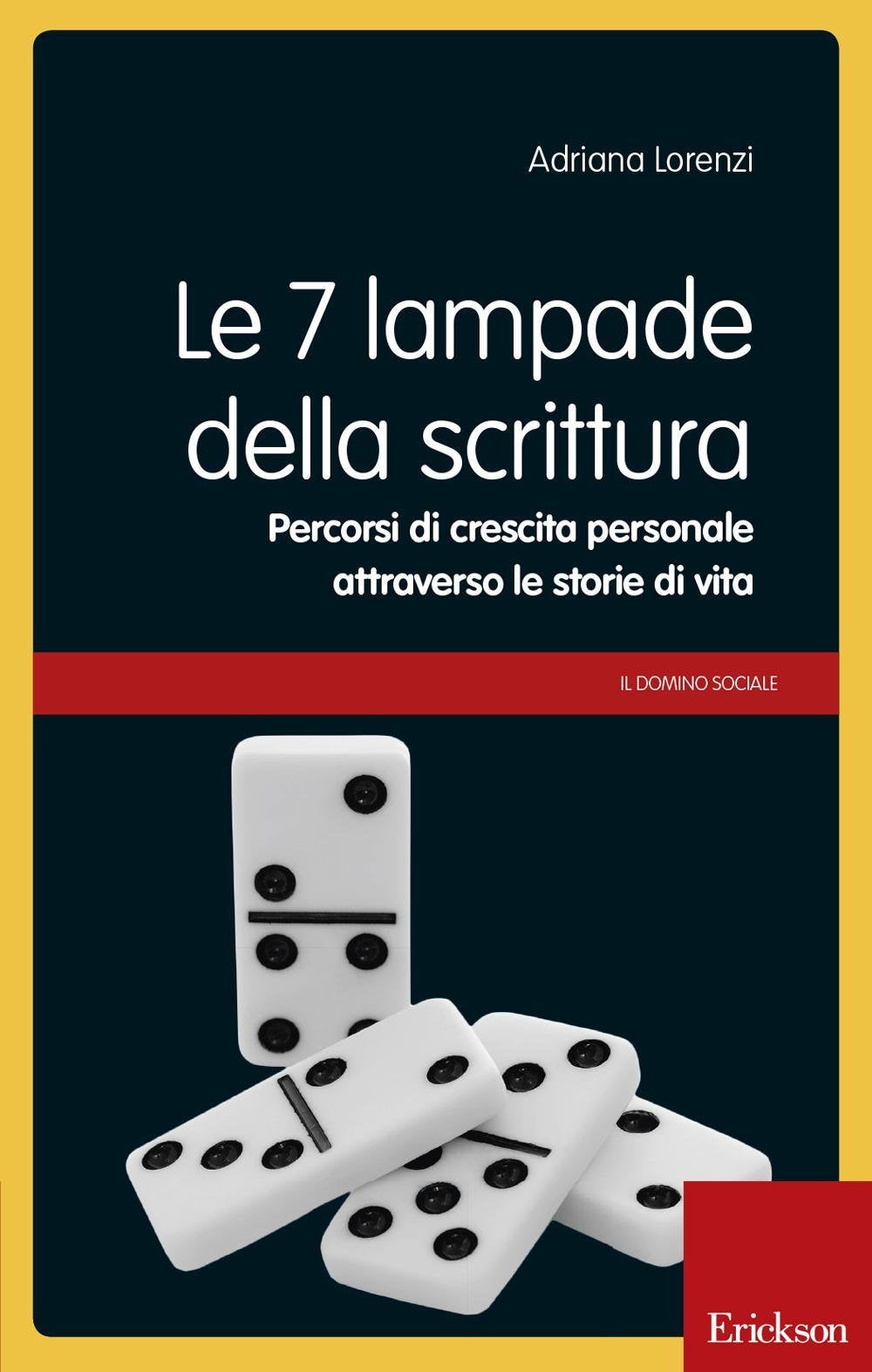 Le 7 Lampade Della Scrittura. Percorsi Di Crescita Personale Attraverso Le Storie Di Vita Media & Communication