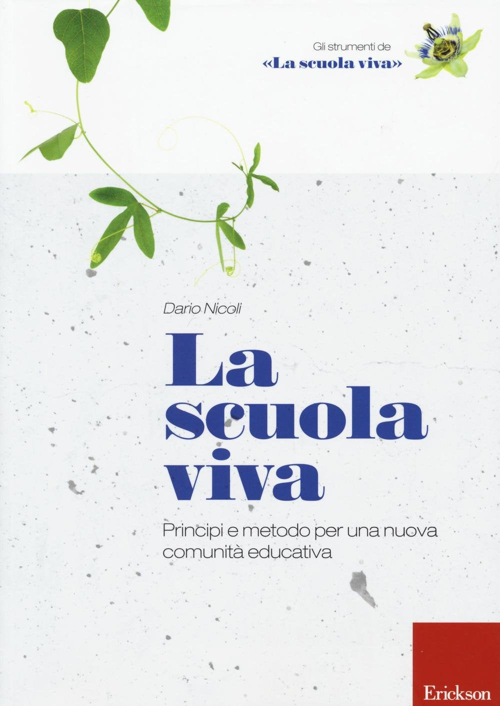La scuola viva. Principi e metodo per una nuova comunità educativa book