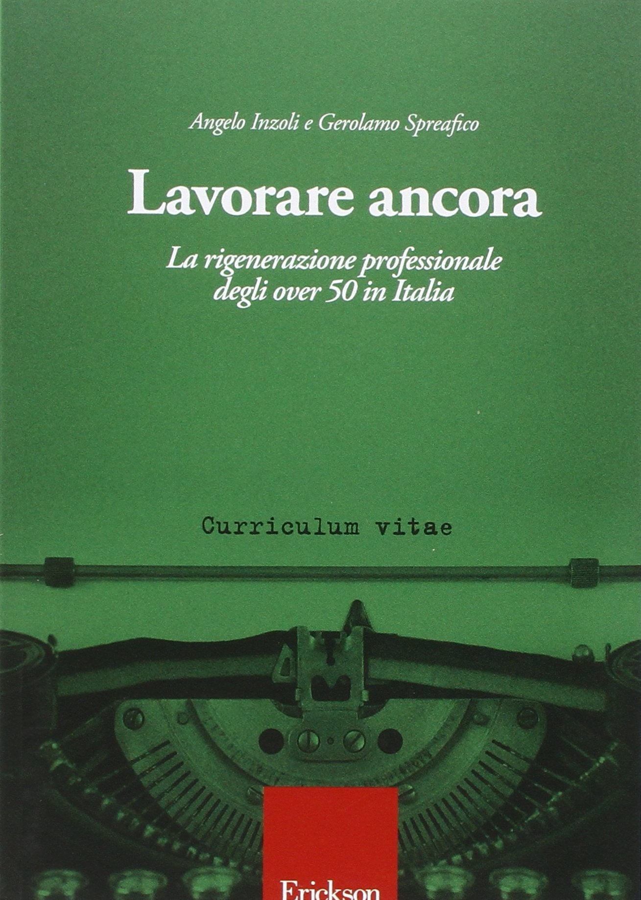 Lavorare ancora. La rigenerazione professionale degli over 50 in Italia Books