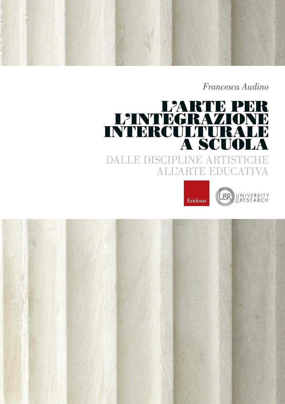 L'arte per l'integrazione culturale a scuola. Dalle discipline artistiche all'arte educativa book