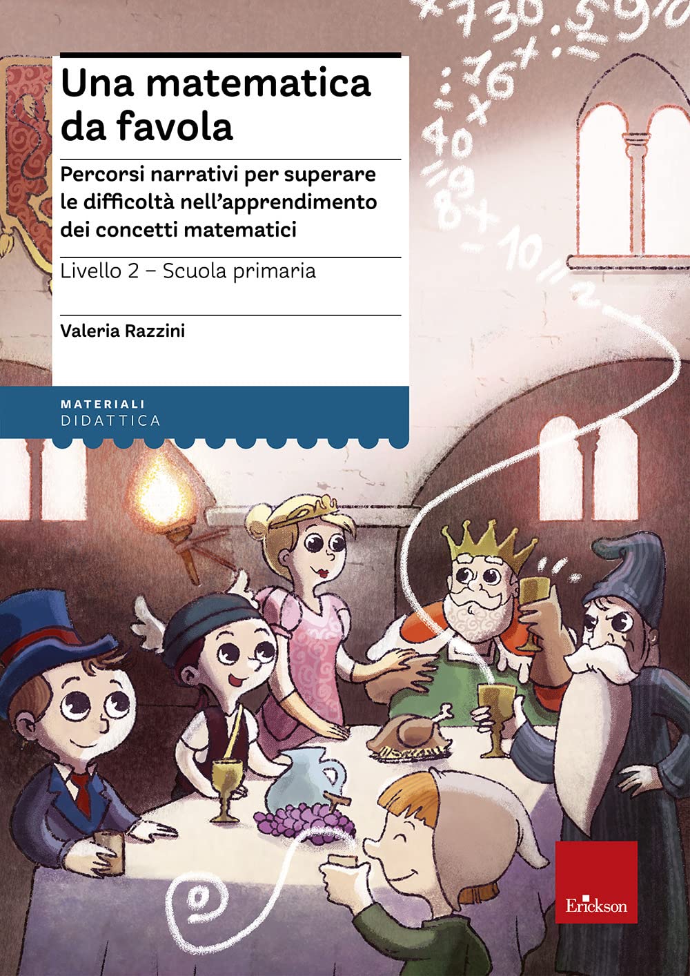 Una matematica da favola. Percorsi narrativi per superare le difficoltà nell'apprendimento dei concetti matematici. Livello 2 scuola primaria book