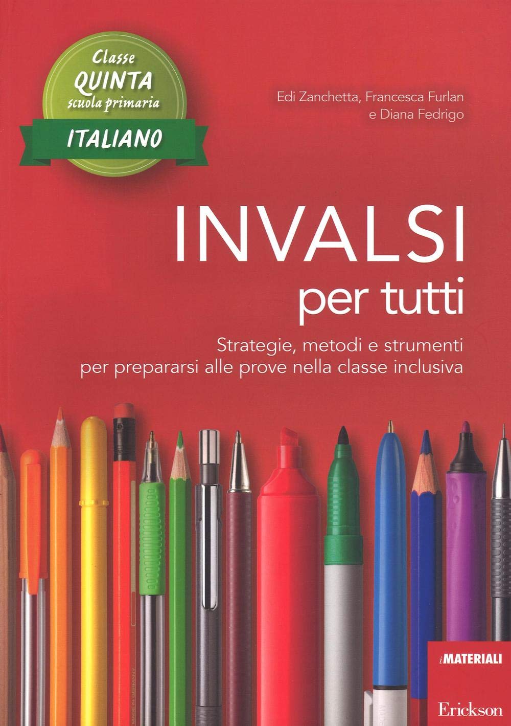 INVALSI per tutti. Strategie, metodi e strumenti per prepararsi alle prove nella classe inclusiva. Italiano per la 5ª classe elementare (I materiali) Professional & Reference Books