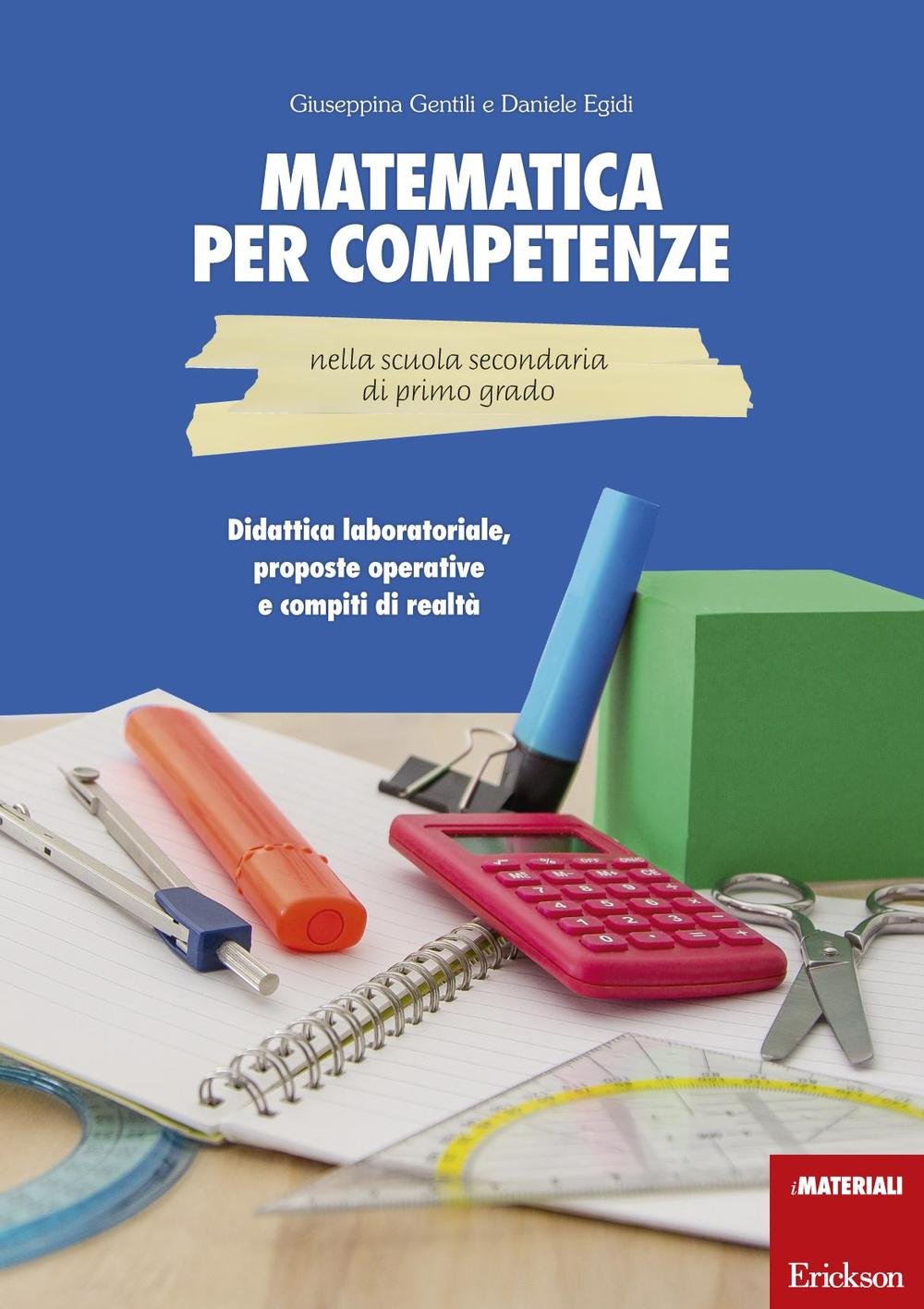 Matematica per competenze nella scuola secondaria di primo grado. Didattica laboratoriale, proposte operative e compiti di realtà book
