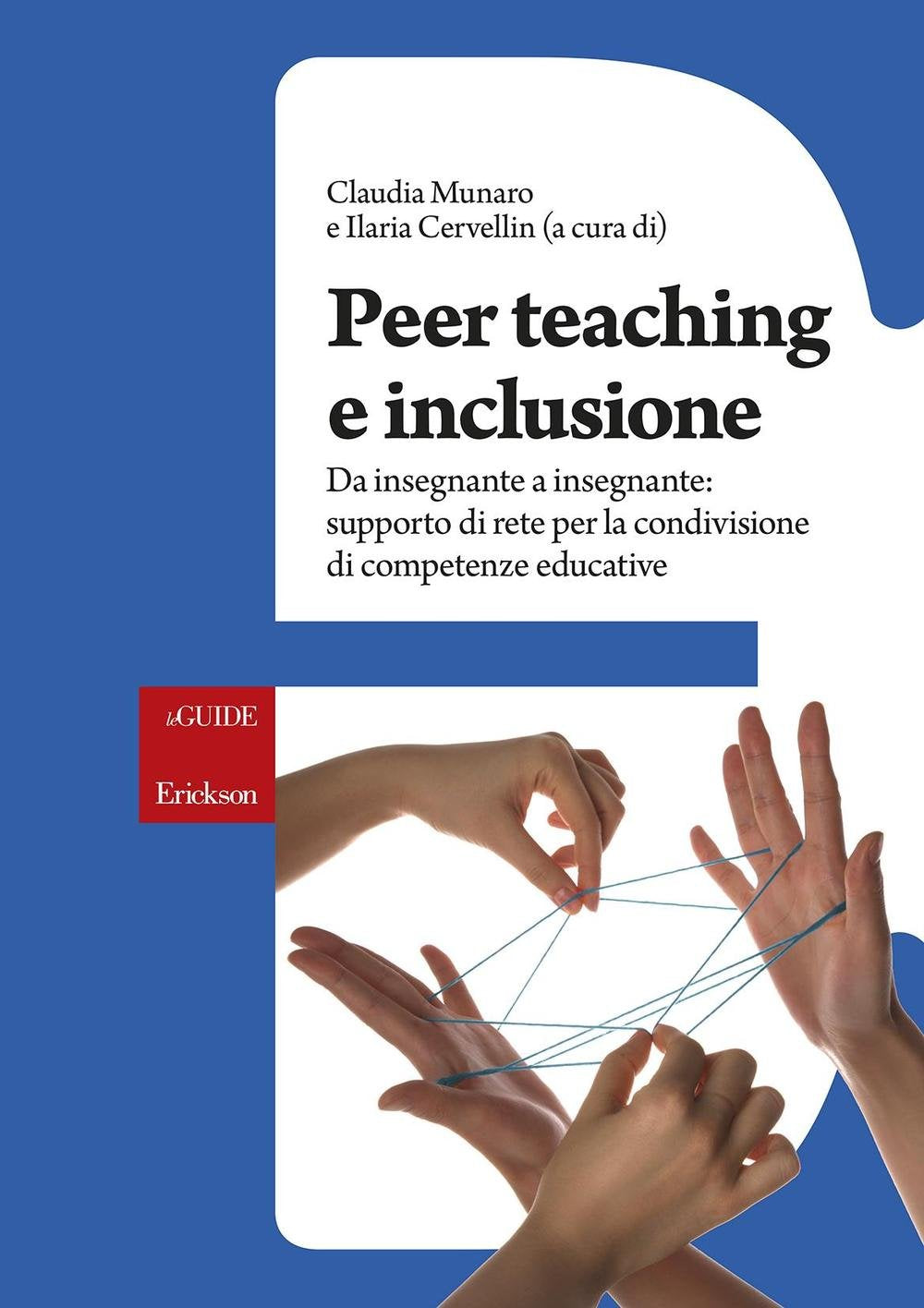Peer teaching e inclusione. Da insegnante a insegnante: supporto di rete per la condivisione di competenze educative (Le guide Erickson) Politics & History