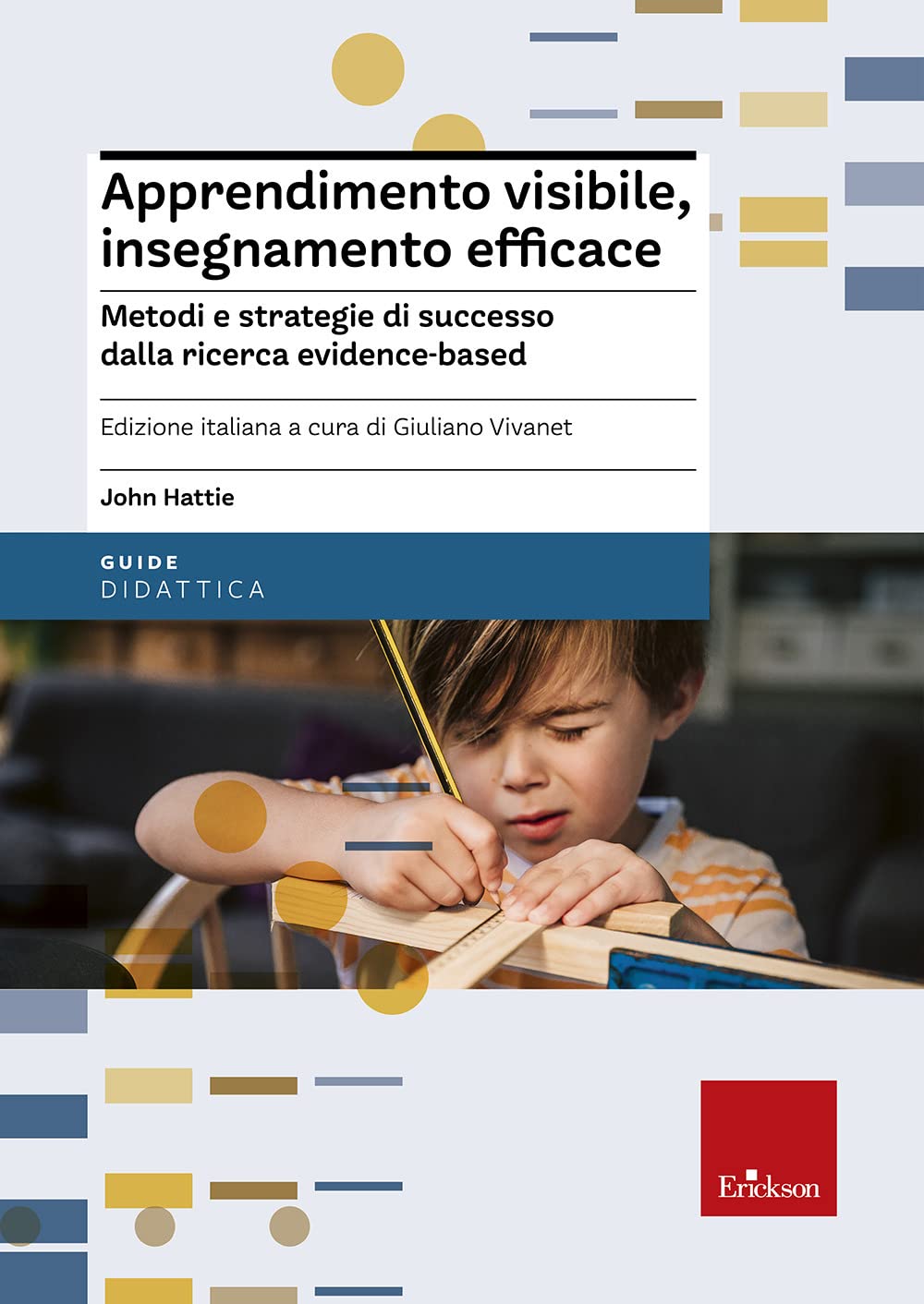 Apprendimento visibile, insegnamento efficace. Metodi e strategie di successo dalla ricerca evidence-based (Le guide Erickson) Politics & History