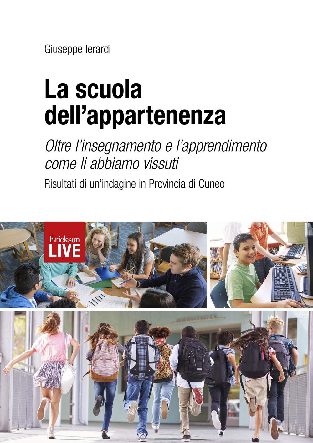 La scuola dell'appartenenza. Oltre l'insegnamento e l'apprendimento come li abbiamo vissuti. Risultati di un'indagine in Provincia di Cuneo, La book
