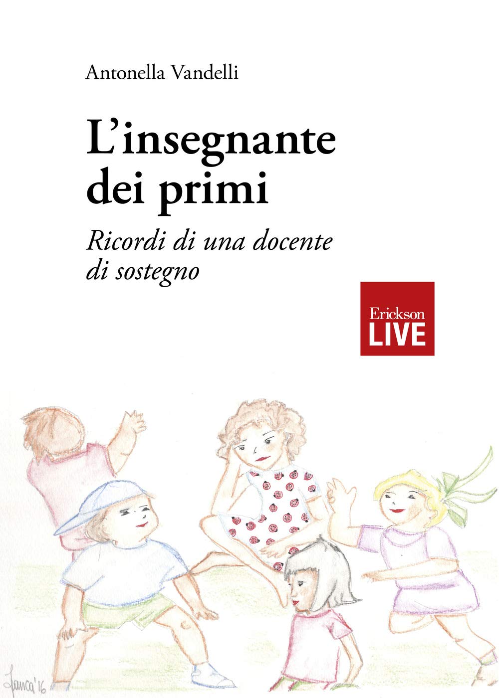 L'insegnante dei primi. Ricordi di una docente di sostegno, L' book