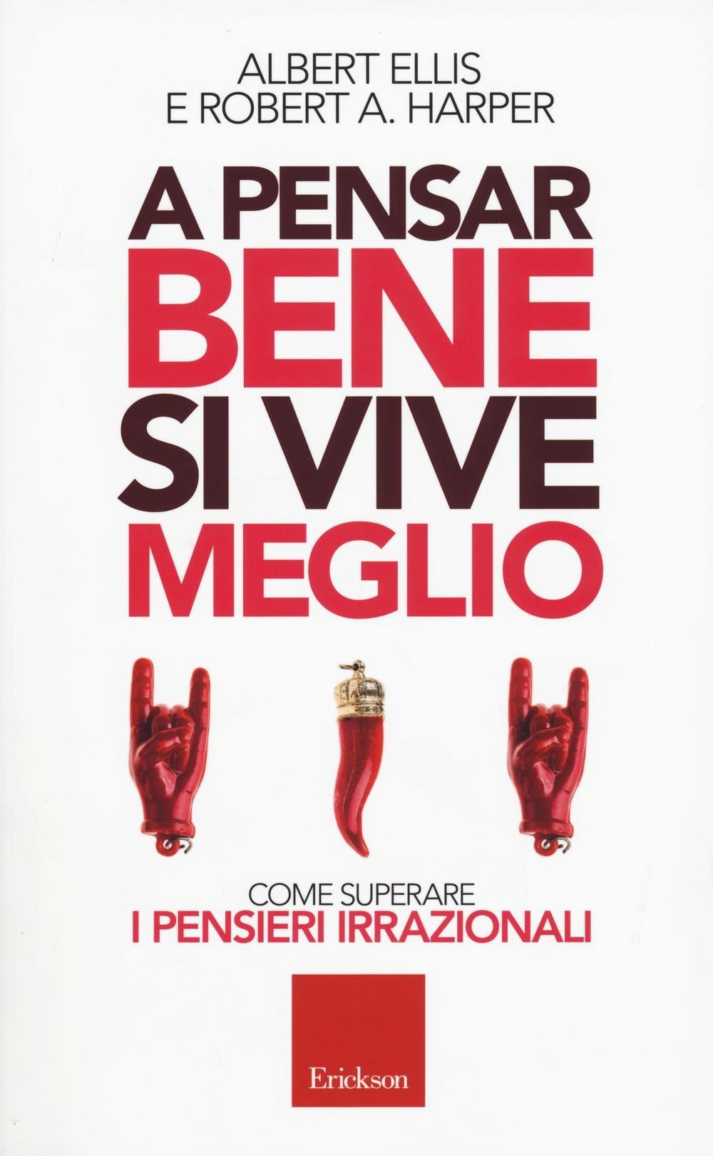 A pensar bene si vive meglio. Come superare i pensieri irrazionali book