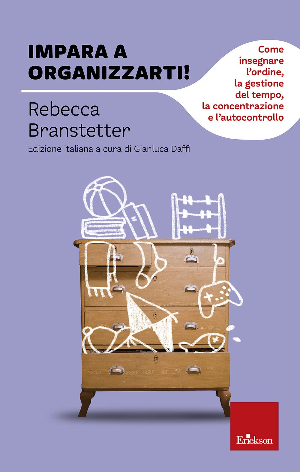 Impara a organizzarti! Come insegnare l'ordine, la gestione del tempo, la concentrazione e l'autocontrollo (Capire con il cuore) Psychology