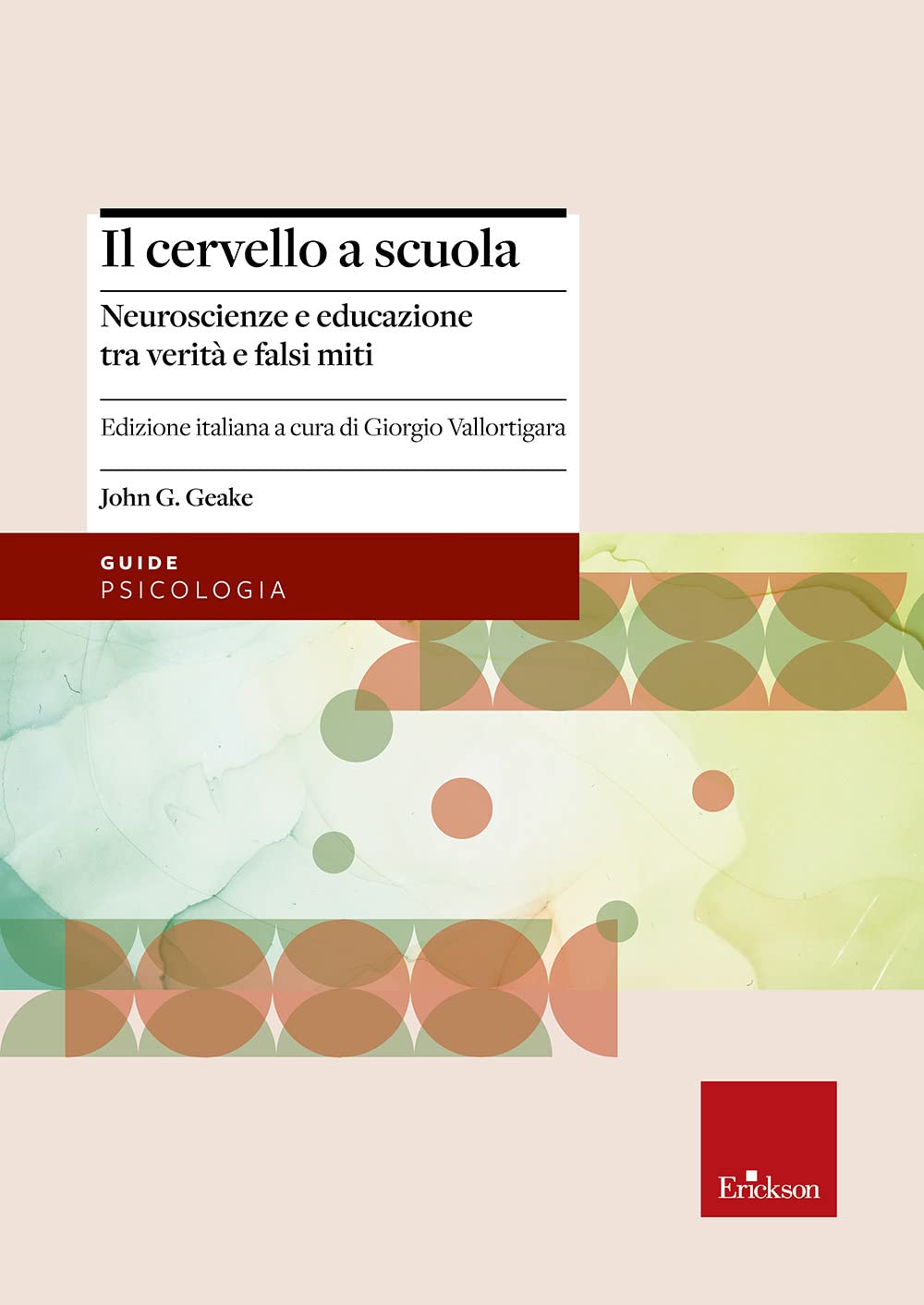 Il cervello a scuola. Neuroscienze e educazione tra verità e falsi miti (Le guide Erickson) Books