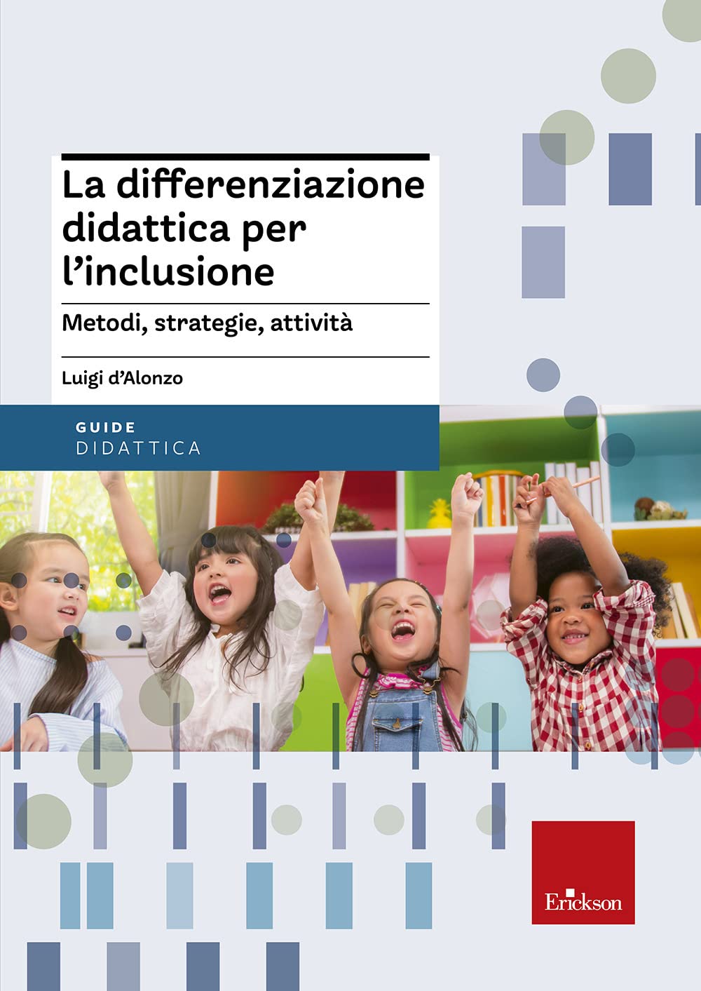 La differenziazione didattica per l'inclusione. Metodi, strategie, attività book