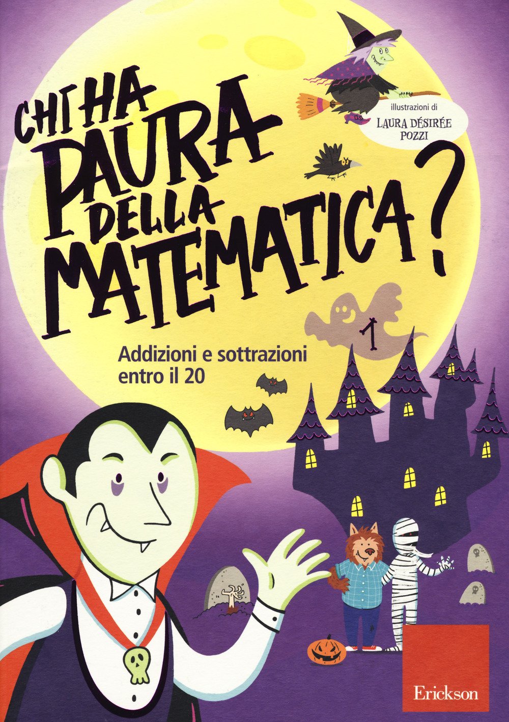 Chi ha paura della matematica? Ediz. a colori. Addizioni e sottrazioni entro il 20 (Vol. 1) book