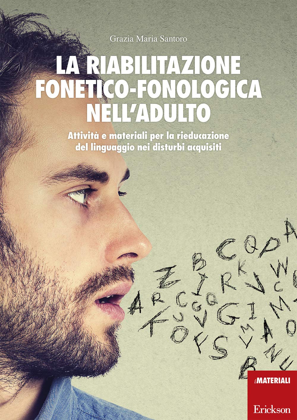 La riabilitazione fonetico-fonologica nell'adulto. Attività e materiali per la rieducazione del linguaggio nei disturbi acquisiti. Con schede book
