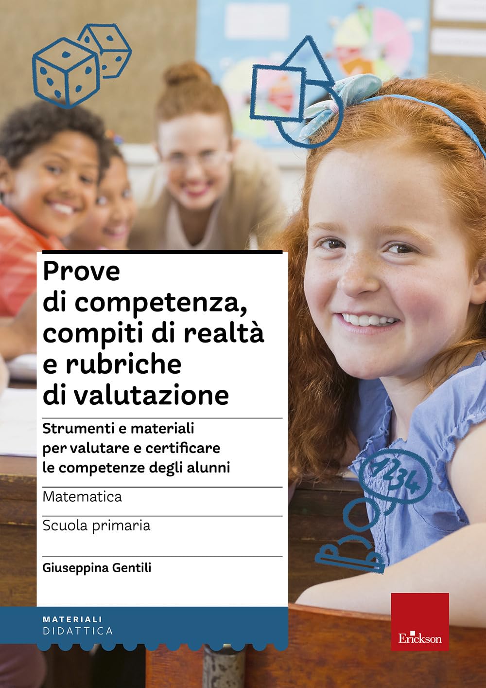 Prove di competenza, compiti di realtà e rubriche di valutazione. Strumenti e materiali per valutare e certificare le competenze degli alunni. Matematica. Scuola primaaria (I materiali) Professional & Reference Books