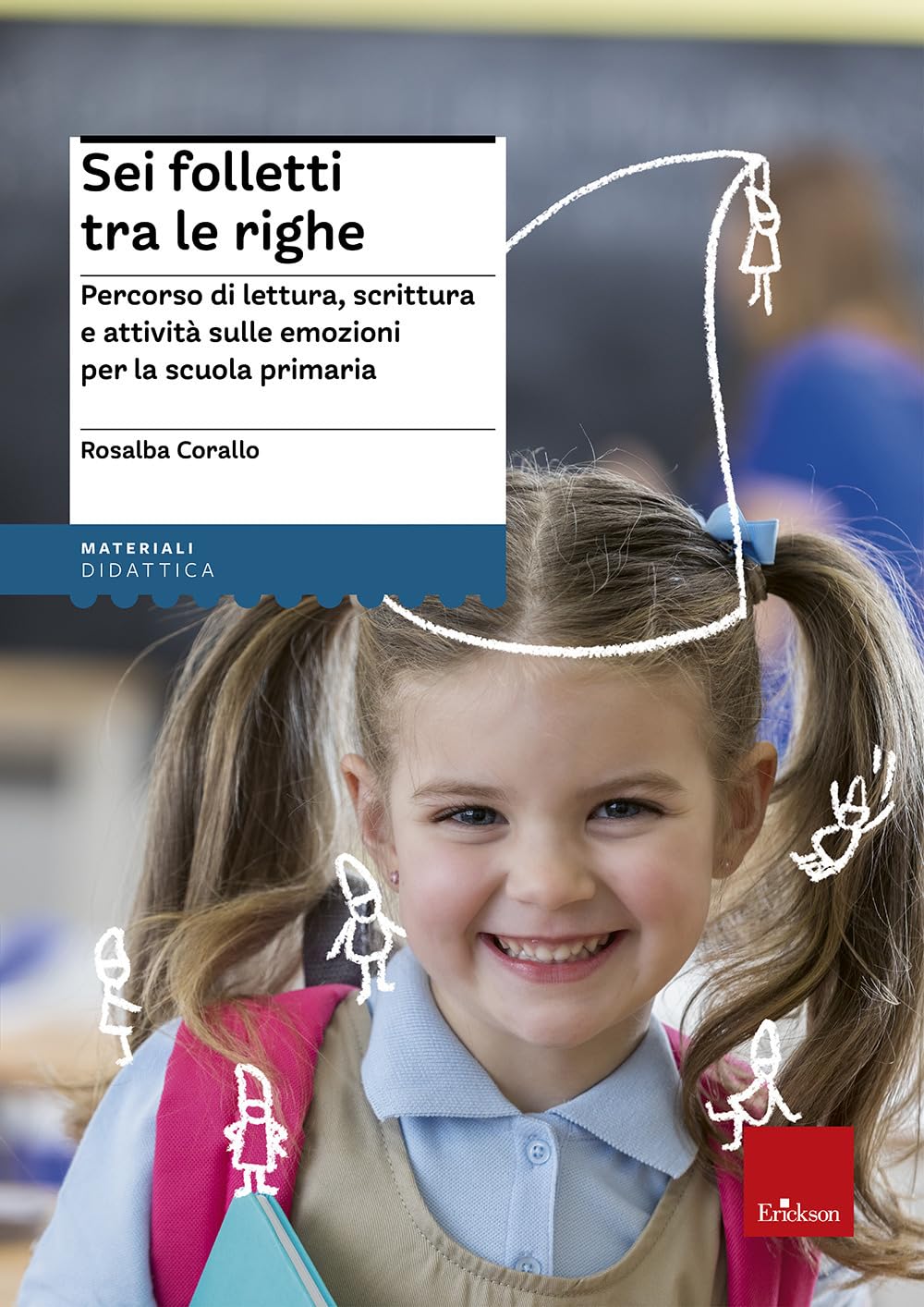 Sei folletti tra le righe. Percorso di lettura, scrittura e attività sulle emozioni per la scuola primaria (I materiali) Books